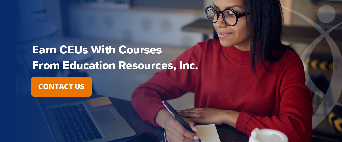 earn CEUs with courses from Education Resources Inc